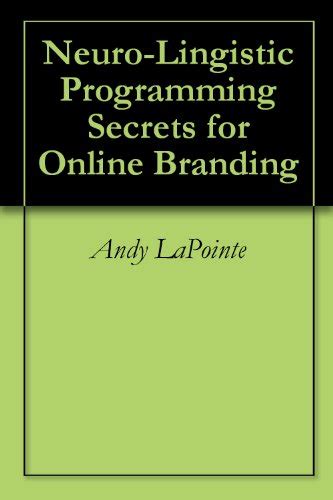 neuro lingistic programming secrets for online branding PDF
